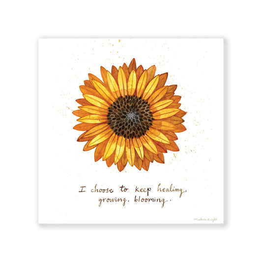 "I Choose To Keep Healing, Growing, Blooming" Sunflower - Art Print