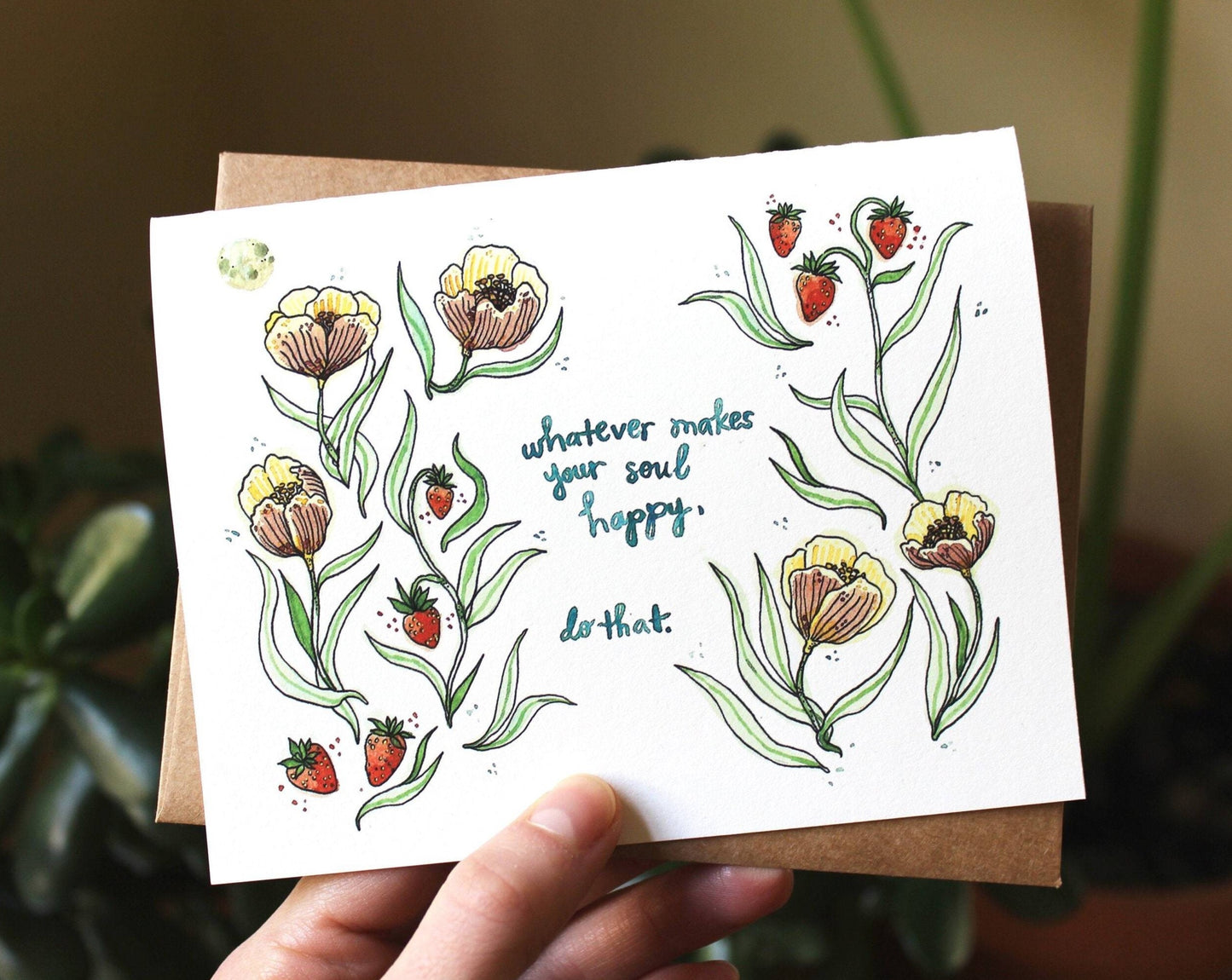 Whatever Makes Your Soul Happy - Greeting Card