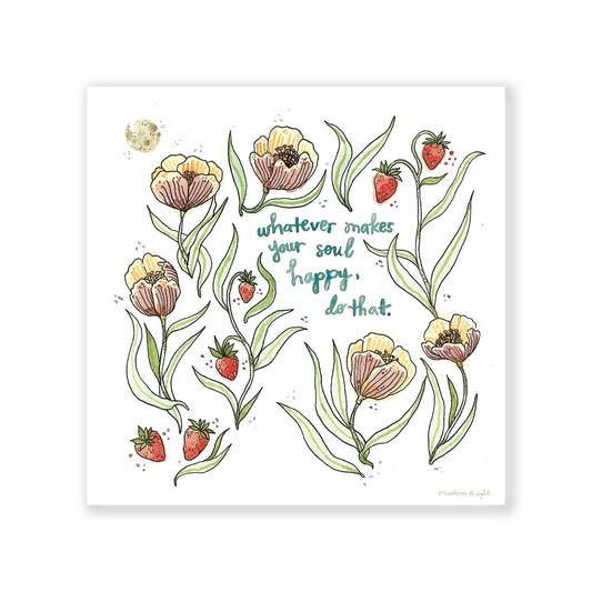 Whatever Makes Your Soul Happy - Art Print